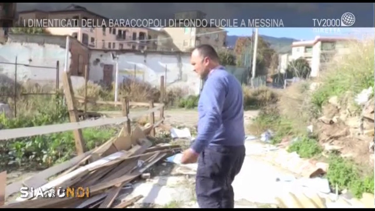 Siamo Noi - Messina, i baraccati di Fondo Fucile