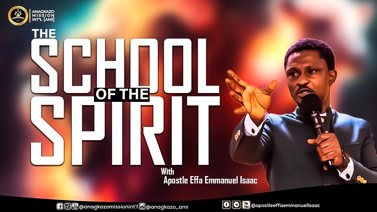 The School of The Spirit || Apostle Effa Emmanuel Isaac
