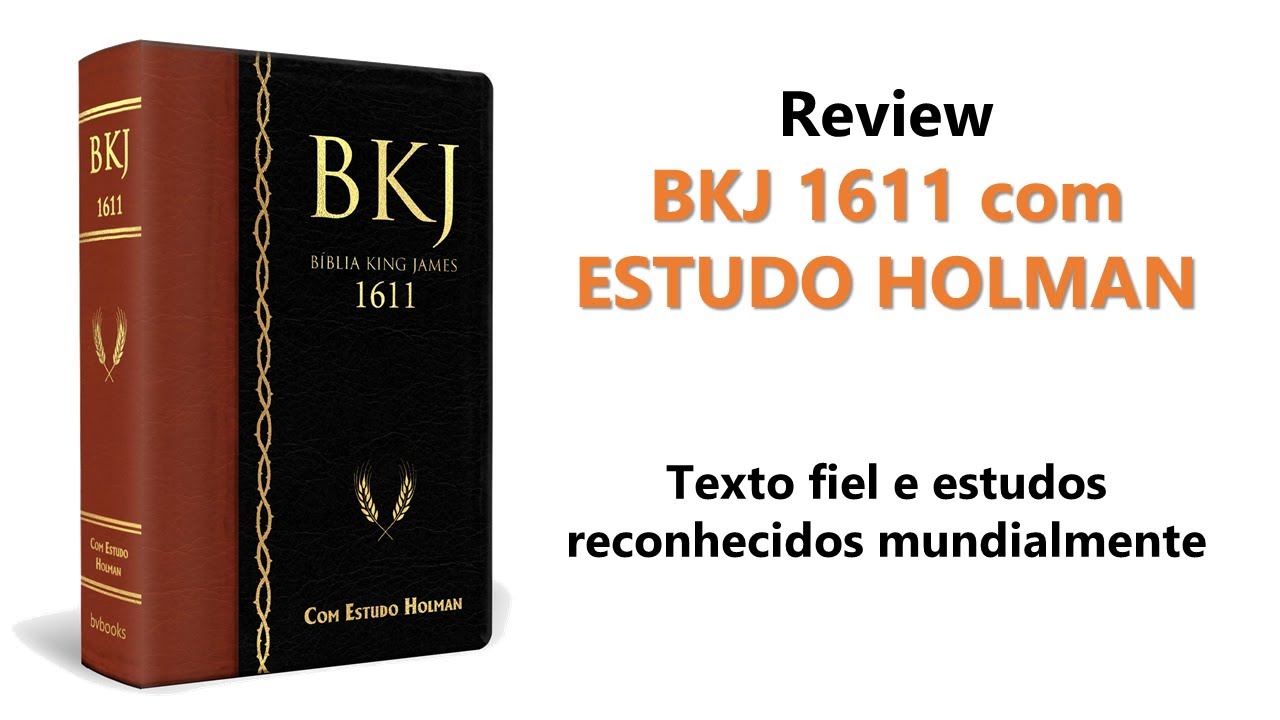 Review - BKJ: BÍBLIA KING JAMES 1611 com ESTUDO HOLMAN