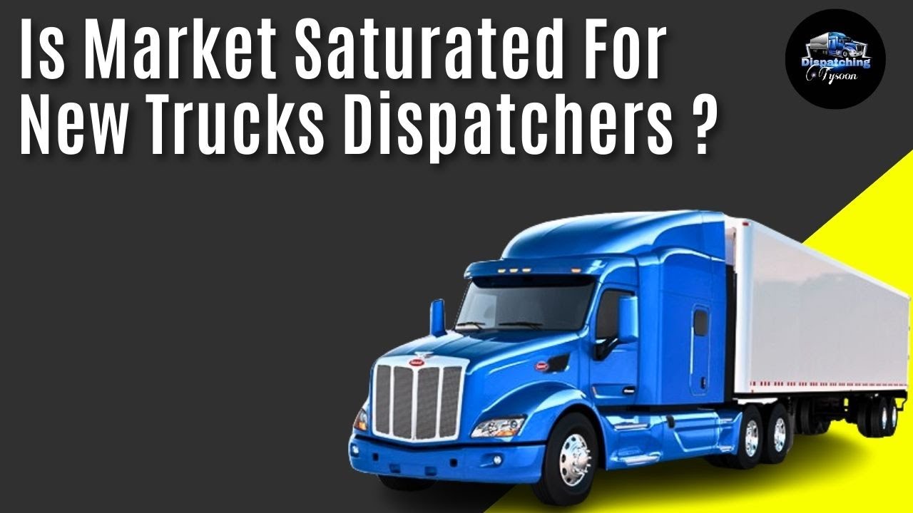 Is Market Saturated For New Trucks Dispatchers #dispatchingtysoonofficial