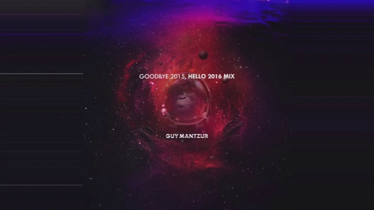 Guy Mantzur  - Goodbye Hello Mix 2015-2016