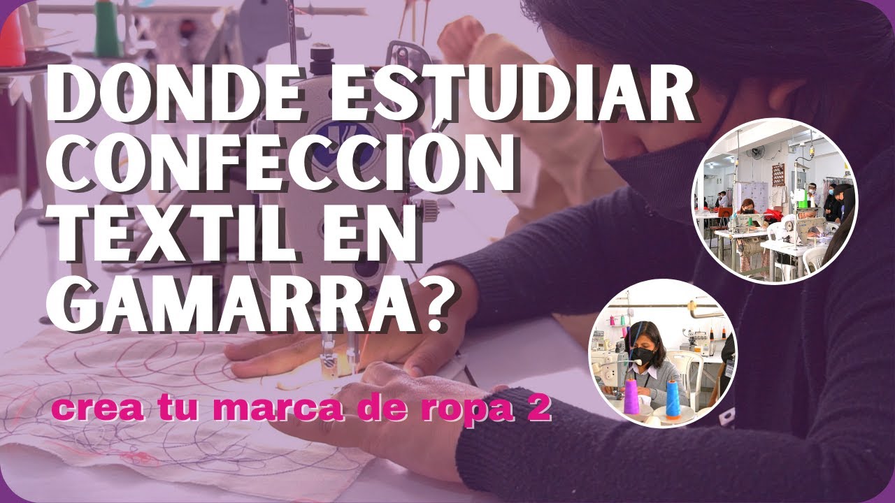DONDE ESTUDIAR CONFECCIÓN  TEXTIL EN GAMARRA? crea tu marca de ropa 2