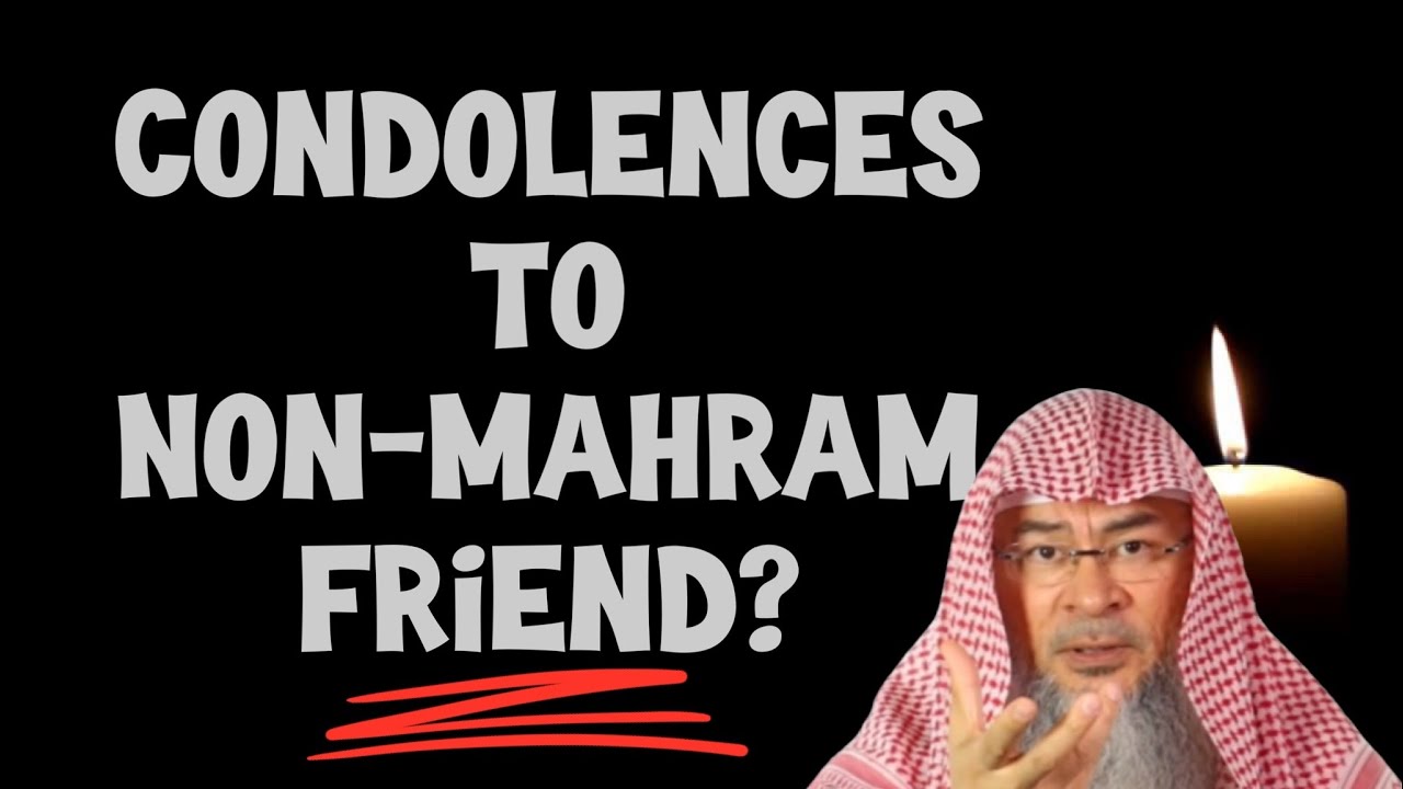 Can I give condolences to an ex boyfriend or a non-mahram friend?