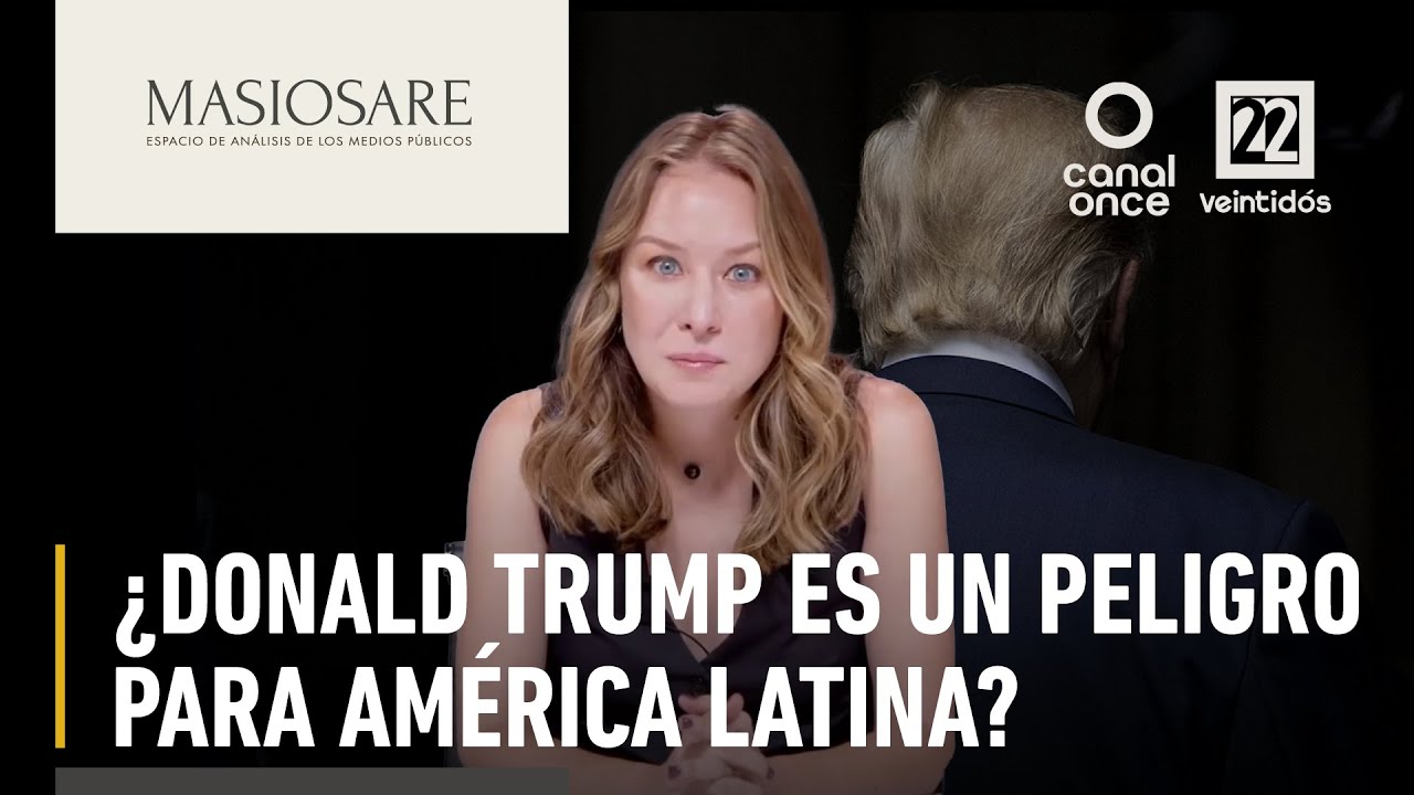 Masiosare - ¿Donald Trump es un peligro para América Latina?