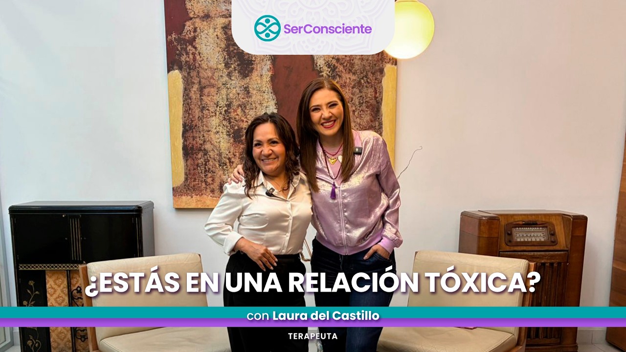 Ser Consciente - ¿Estás en una relación tóxica?