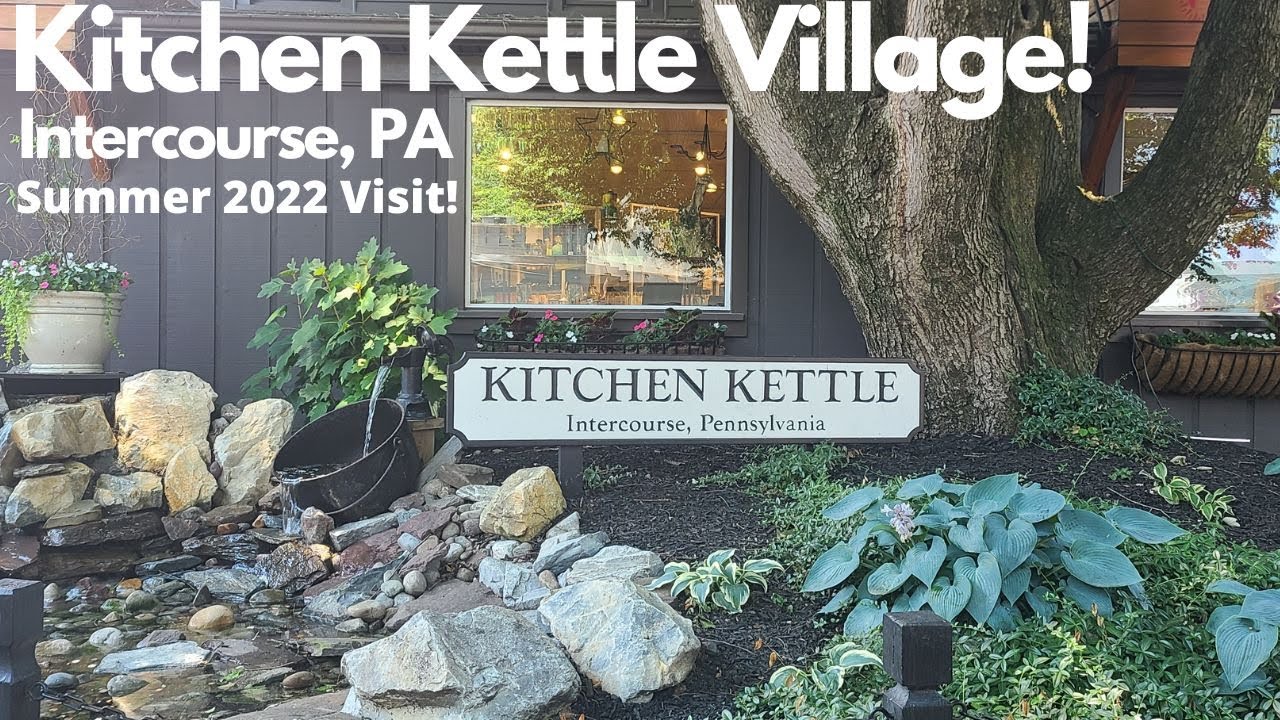 Kitchen Kettle Village! Intercourse, PA Summer 2022 Visit!