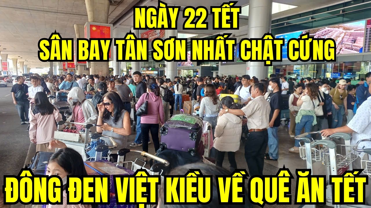 Không khí Tết tại Tân Sơn Nhất ngày 22 Tết: Người đón Việt kiều đông nghẹt thở