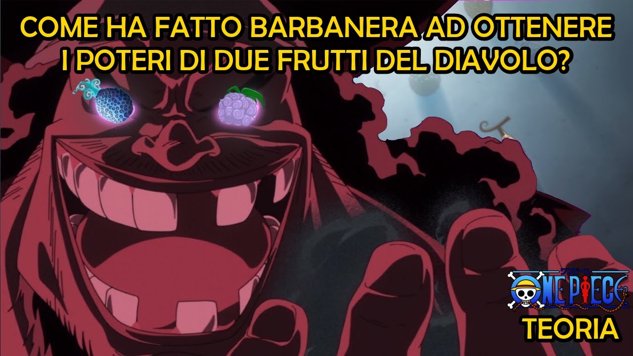 Come ha fatto Barbanera ad ottenere i poteri di due Frutti del Diavolo? | One Piece Teoria