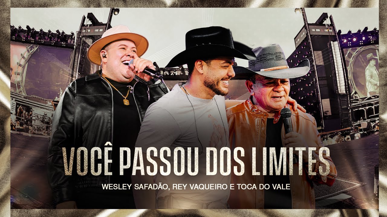 Wesley Safadão, Rey Vaqueiro e Toca do Vale - Você Passou dos Limites - Muído de Vaquejada