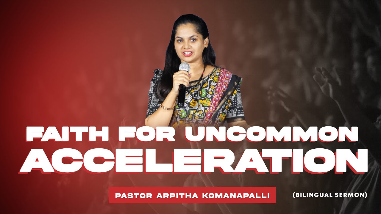 Faith For Uncommon Acceleration | Pastor Arpitha Komanapalli | New City Church