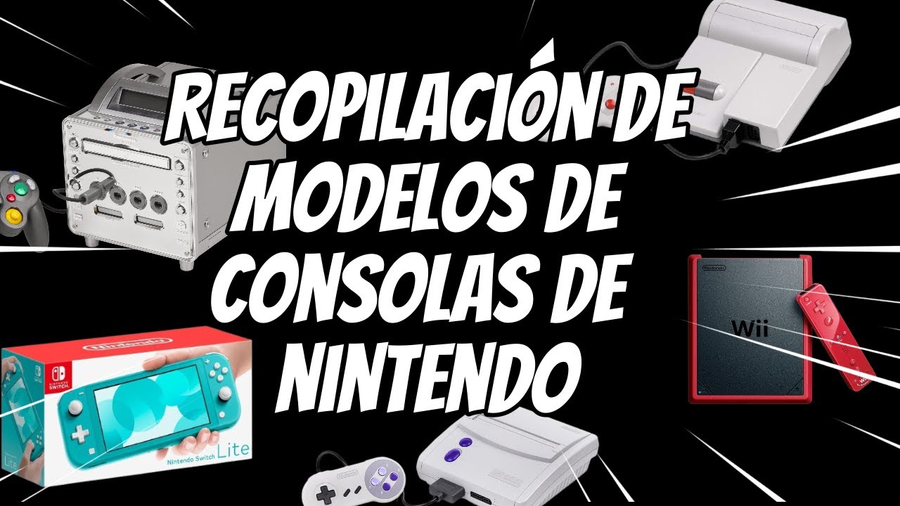 RECOPILACION DE LOS MODELOS DE CONSOLAS DE SOBREMESA DE NINTENDO