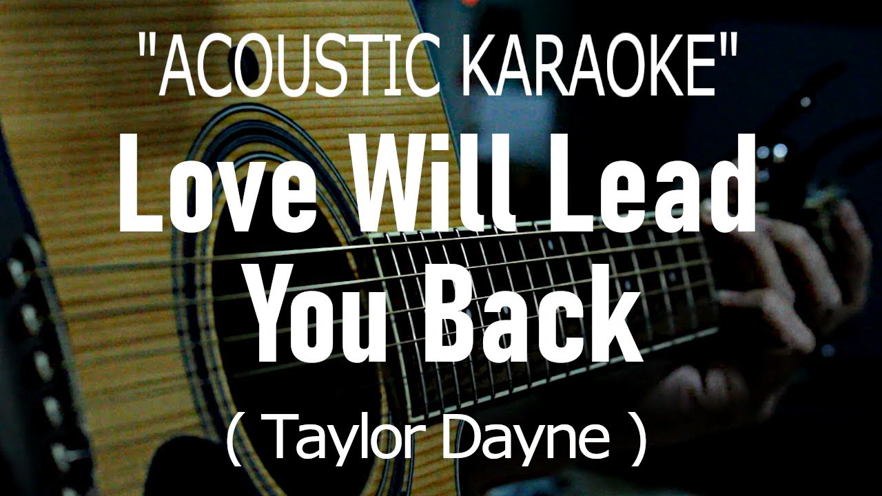 Love Will Lead You Back - Taylor Dayne (Acoustic karaoke)