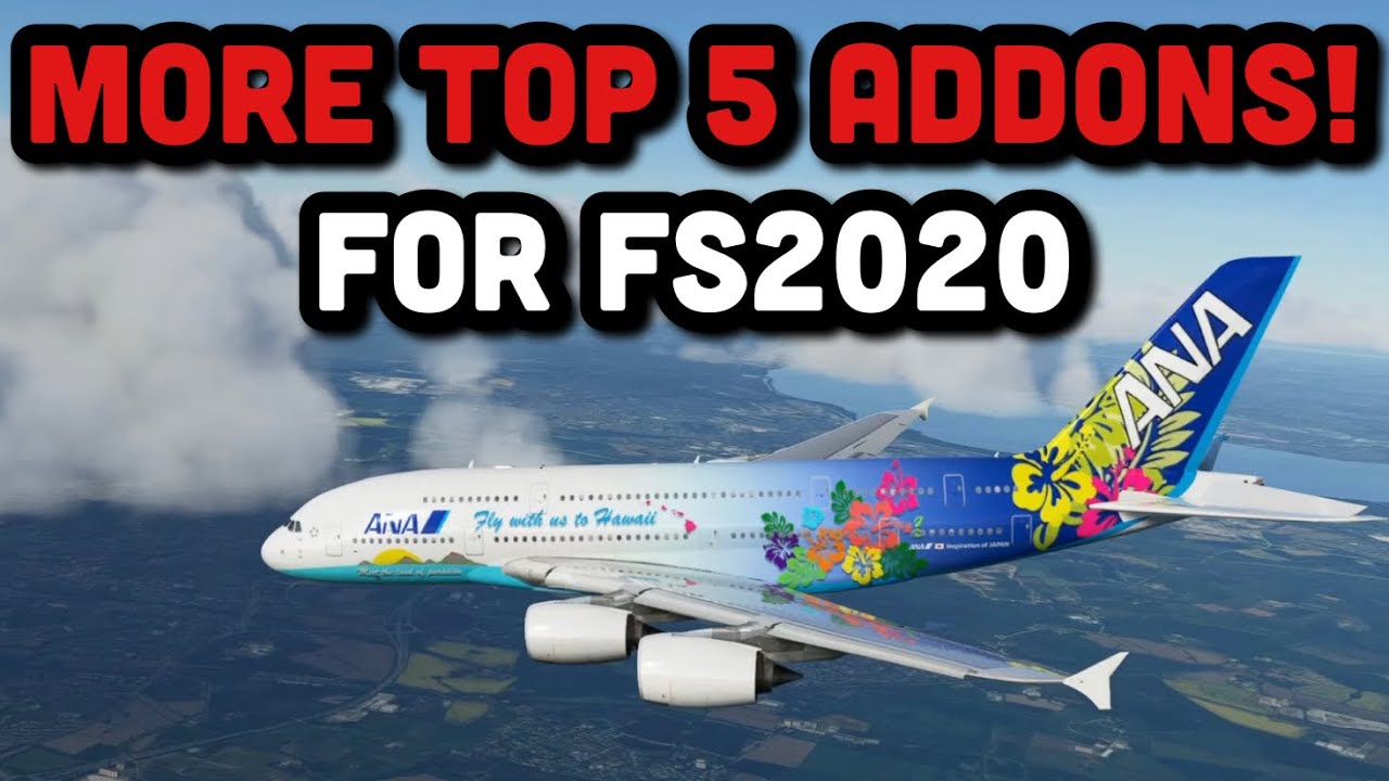 TOP 5 ADDONS For Microsoft Flight Simulator | Improve YOUR FS2020