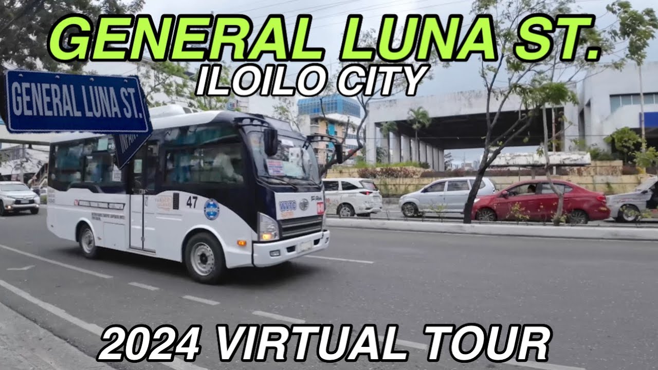GENERAL LUNA ST. ILOILO CITY  - 2024 VIRTUAL TOUR #iloilocity