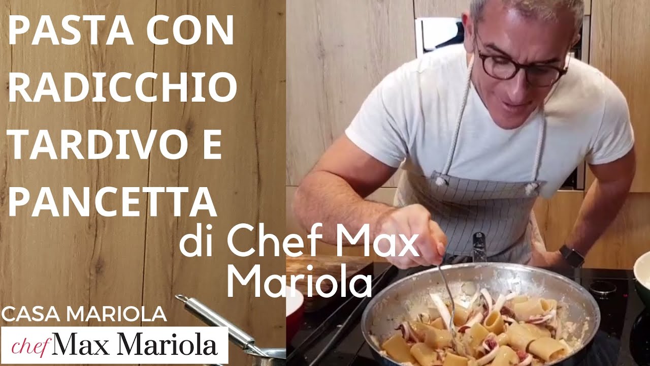 PASTA CON RADICCHIO TARDIVO DI TREVISO E PANCETTA  - TUTORIAL - Chef Max Mariola