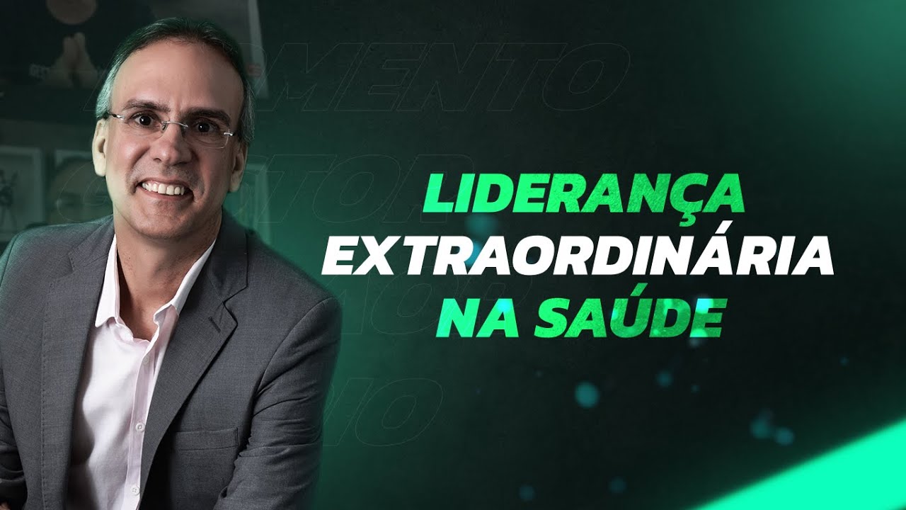 O que &eacute; Lideran&ccedil;a Extraordin&aacute;ria na Sa&uacute;de?