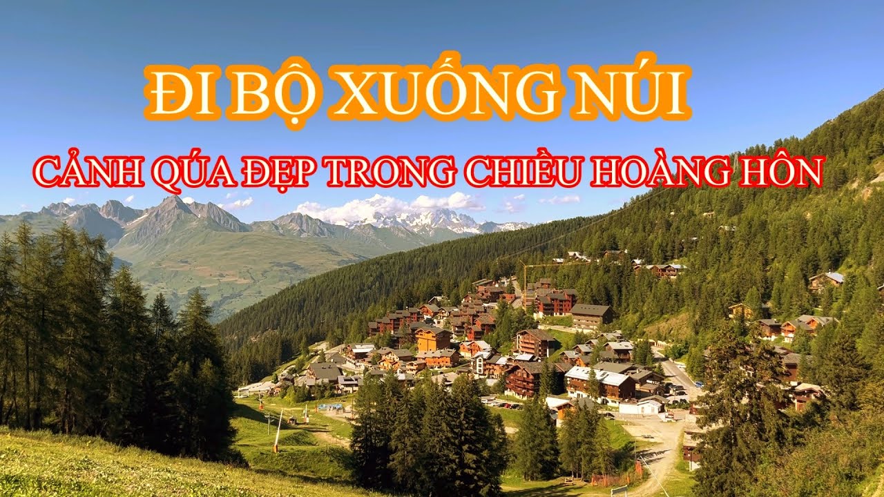 Đi bộ từ Plagne Centre 2000m xuống Plagne 1800m cảnh đẹp nên thơ | Cuộc sống Pháp | Du lịch Pháp