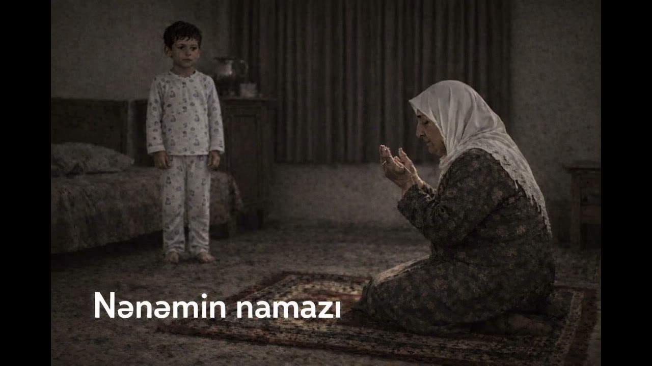 Nənəmin namazı(Söz:Vahid Xəyyam) Dərin duyğu yüklü mahnı