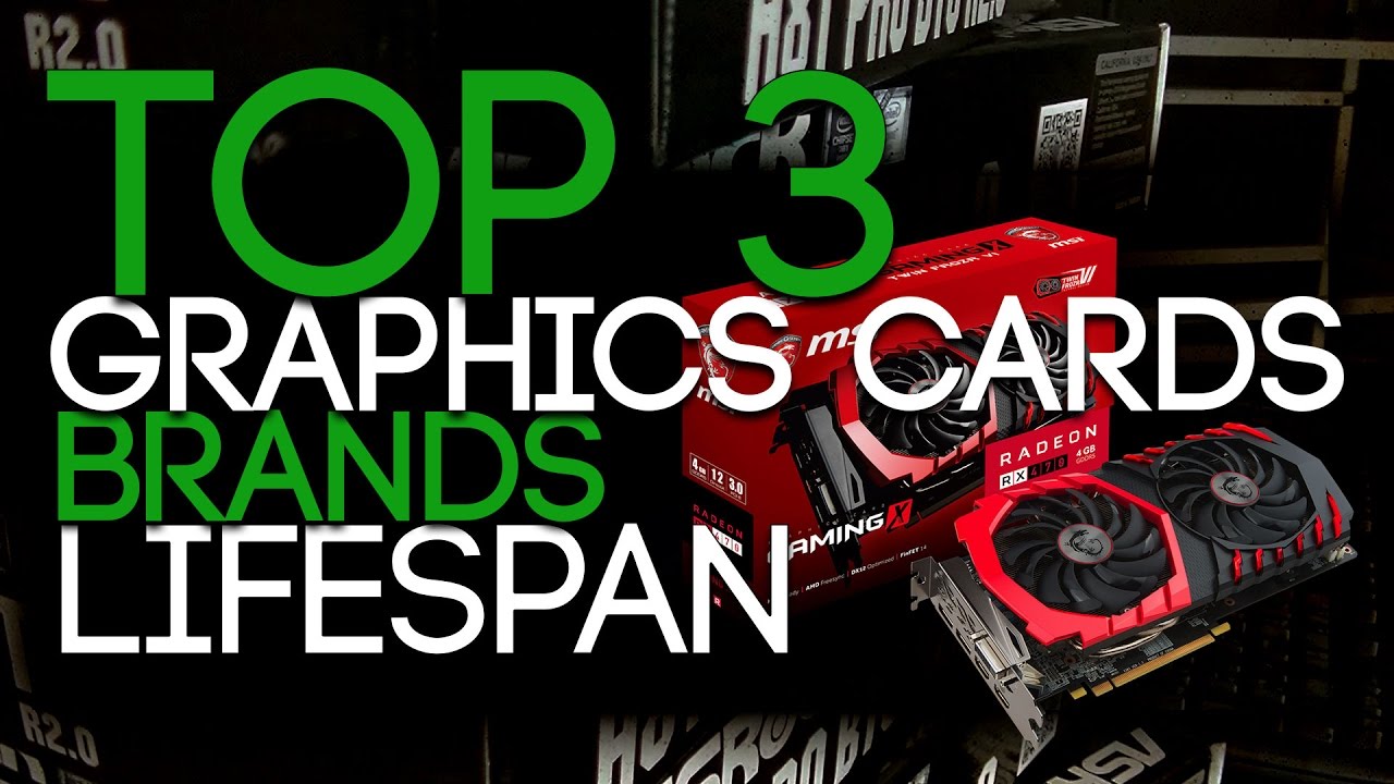Top 3 GPU Brands: Lifespan Of The Cards.
