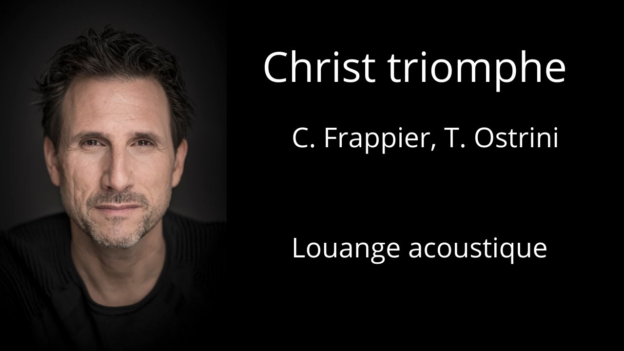 Christ triomphe - Christian Frappier, Thierry Ostrini (louange acoustique avec Christian Frappier)