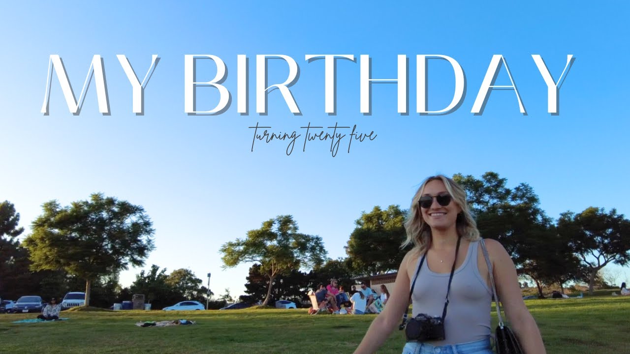My Birthday | turning twenty-five