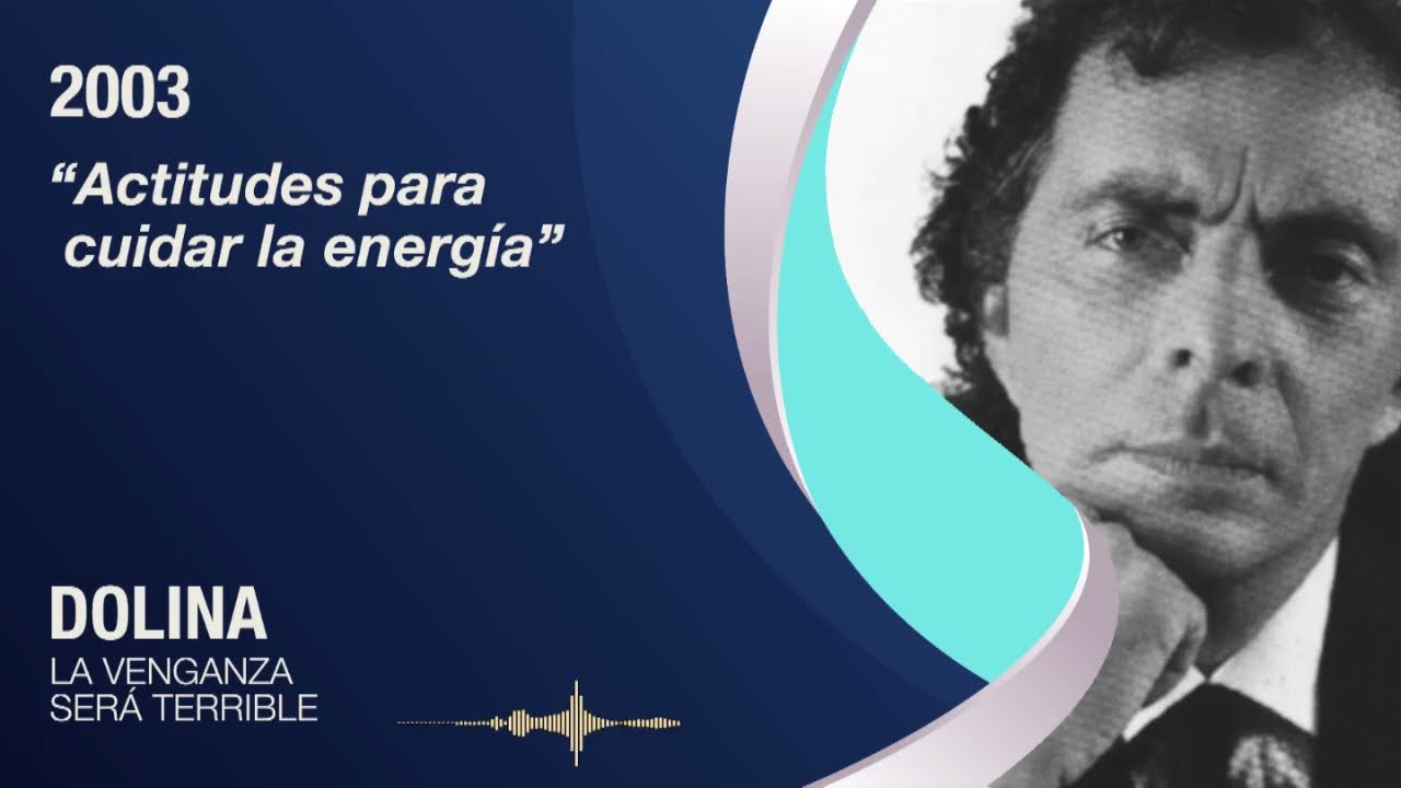 Dolina - La venganza será terrible - Actitudes para cuidar la energía