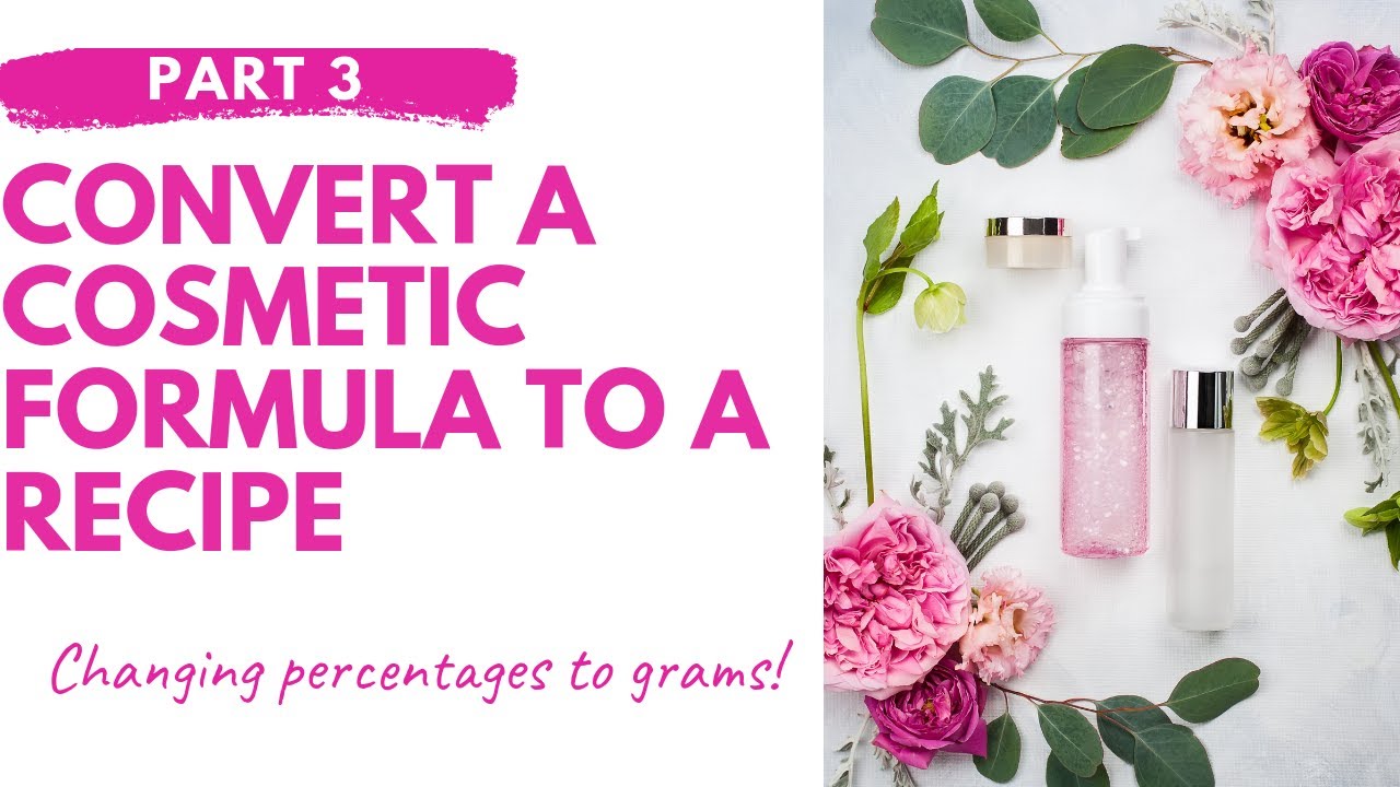 Pt 3  DIY Beauty Products |  My Process | Convert a Formula to Recipe