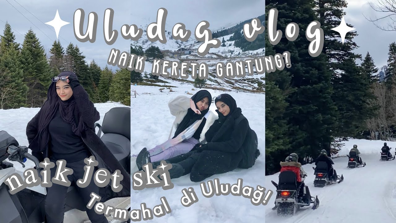 Uludağ vlog✧❄️Gunung Salju di Turki🇹🇷⎮vlog no.3 | main wahana jet ski, kereta gantung/gondola