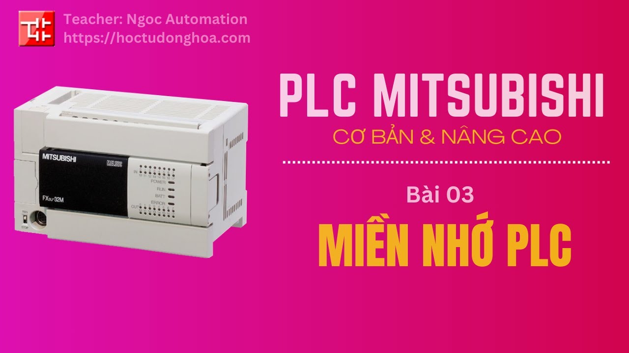 Học PLC Mitsubishi bài 3 - Miền nhớ và kiểu dữ liệu PLC Mitsubishi