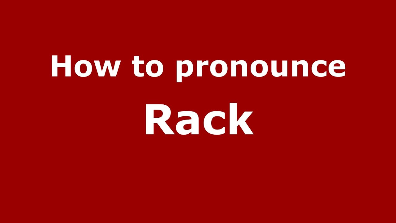 How to Pronounce Rack - PronounceNames.com