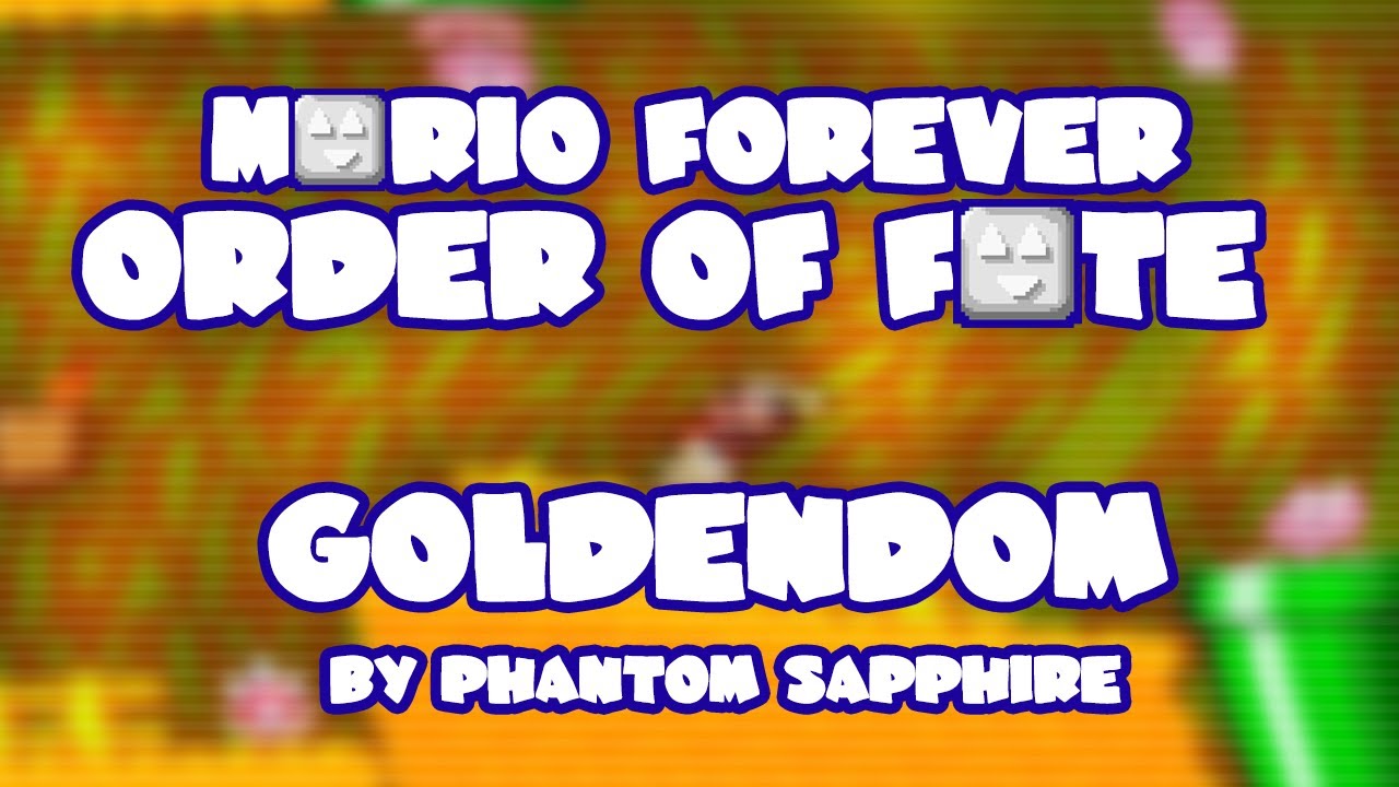 Mario Forever Order Of Fate v2.0 • Goldendom • Captions