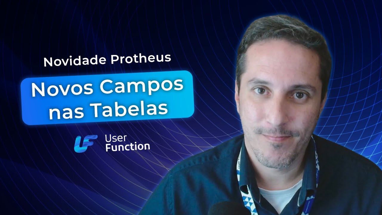 Novos campos em todas as tabelas Protheus?