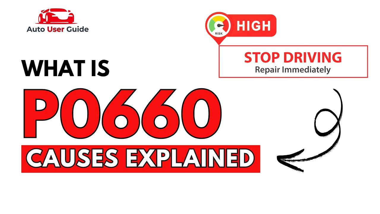 What is P0660 : Engine Error Code Causes Explained