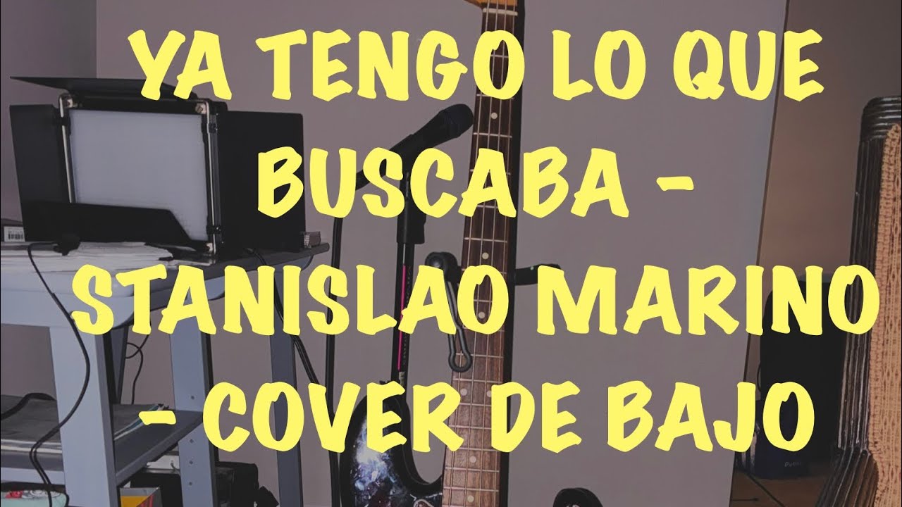 Ya tengo lo que buscaba - stanislao marino - bajo