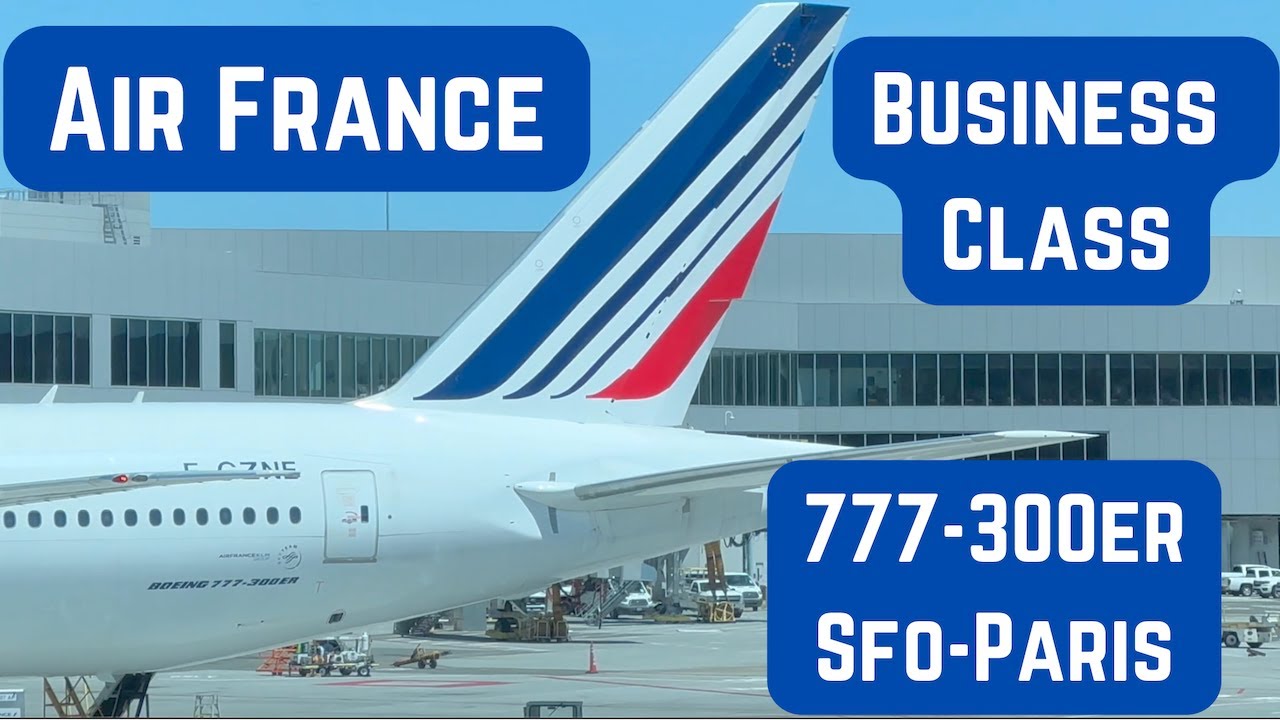 AIR FRANCE BUSINESS CLASS - Trip Report - San Francisco to Paris CDG - Boeing 777-300ER