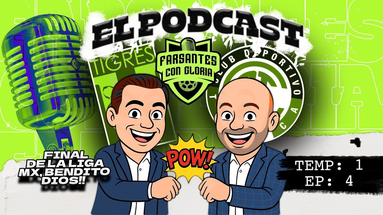 EPISODIO 4: EL PODCAST DE FARSANTES CON GLORIA | TOLUCA VS TIGRES FINAL DE LA LIGA MX
