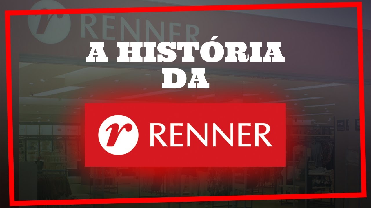A HIST&Oacute;RIA DAS LOJAS RENNER - LER E EMPREENDER