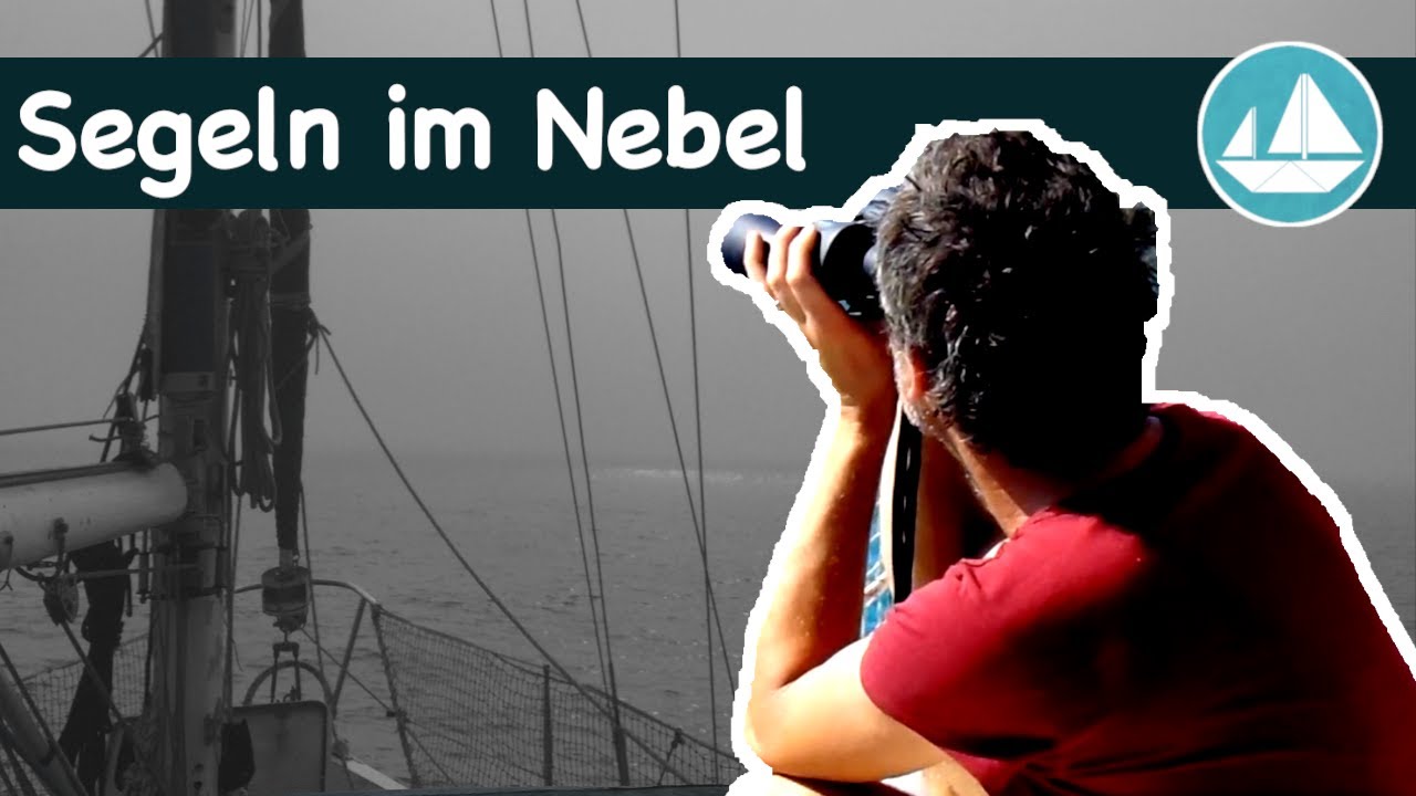 Plötzlich im Nebel - Segeln ohne Sicht -- Wir segeln #10