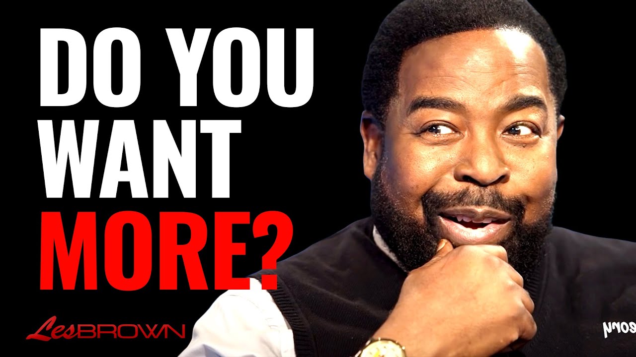 If You Want MORE In Your Life, Watch This! | Les Brown