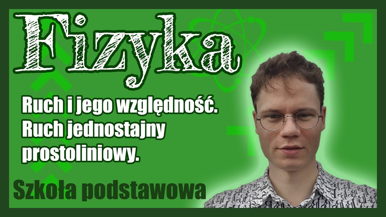 Ruch i jego względność. Ruch jednostajny prostoliniowy. Wersja szczegółowa