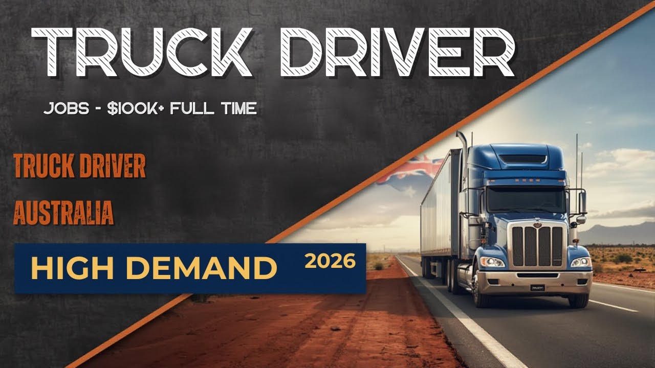 Truck Driver Job in Australia – Requirements, Lifestyle & Salary (High Demand 2026)