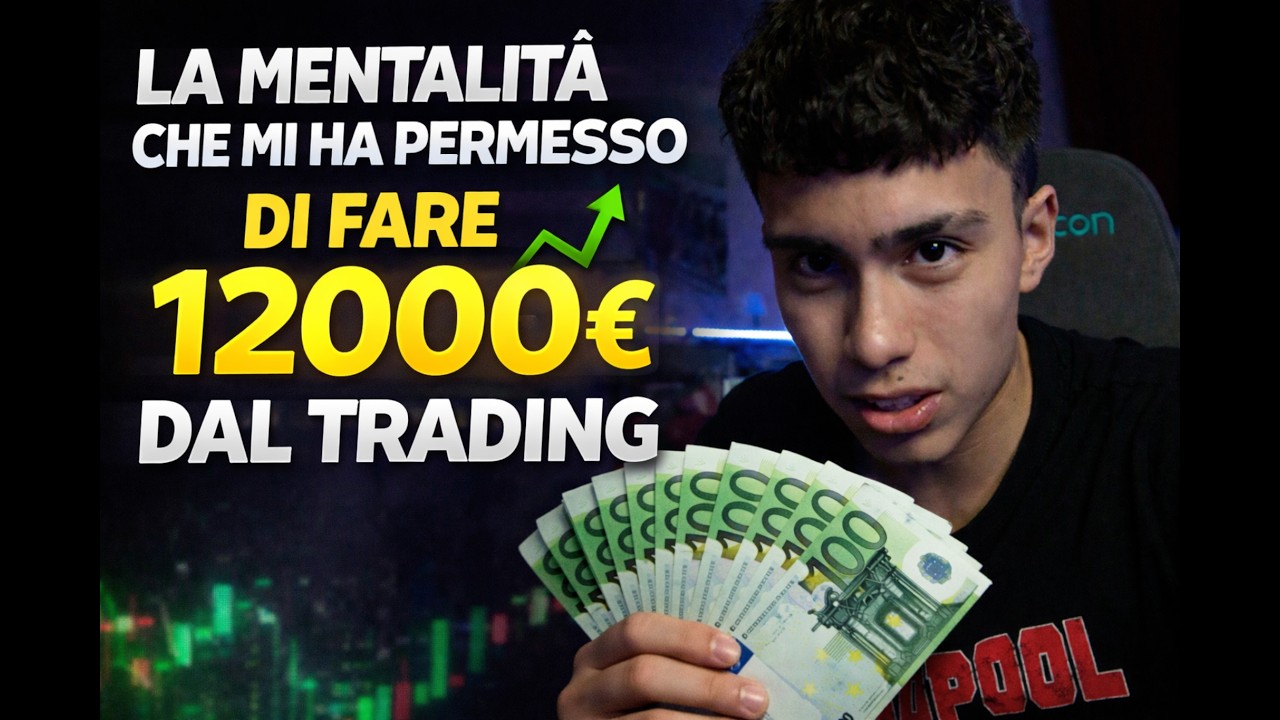 La mentalità giusta che mi ha permesso di generare 12.000€ dal Trading online