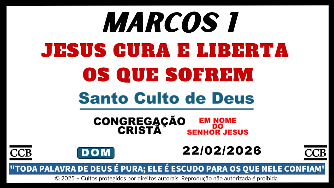 SANTO CULTO CCB HOJE | MARCOS 1 | JESUS CURA E LIBERTA OS OPRIMIDOS | DOM - 22/02/2026
