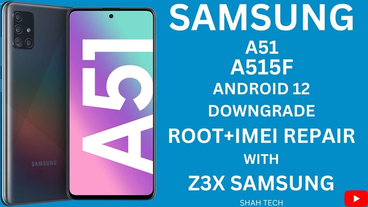 Samsung A51 (A515F) Android 12 Downgrade Root + IMEI Repair With | Z3X Samsung Tool