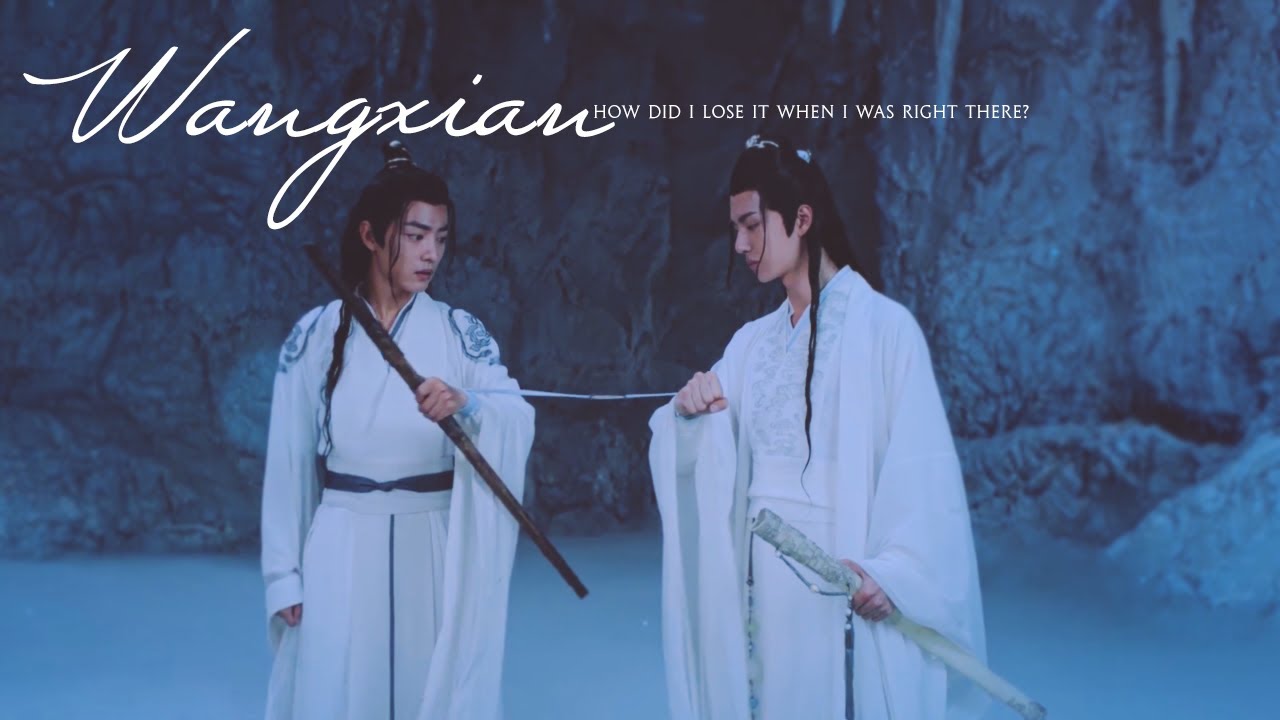WangXian ► How did I lose it when I was right there?
