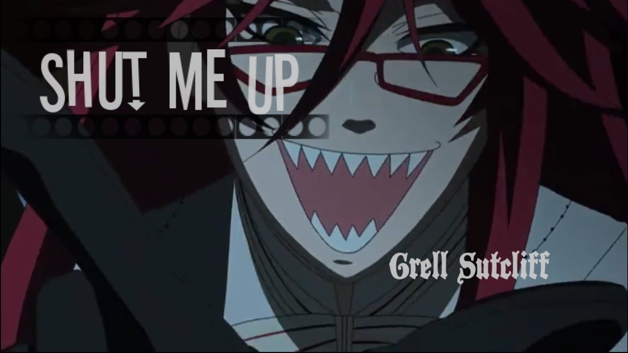 Shut Me Up - Grell Sutcliff amv (Black Butler)