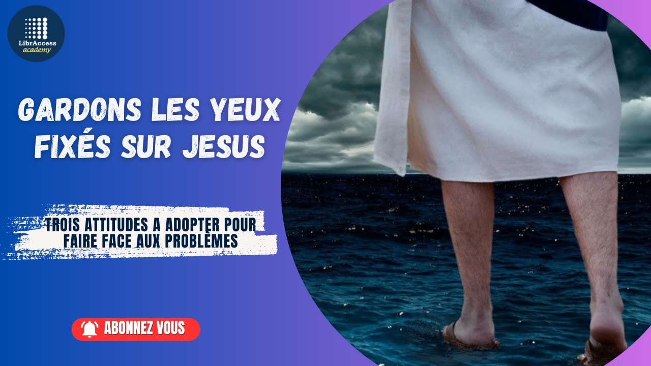Gardons les yeux fixés sur Jésus