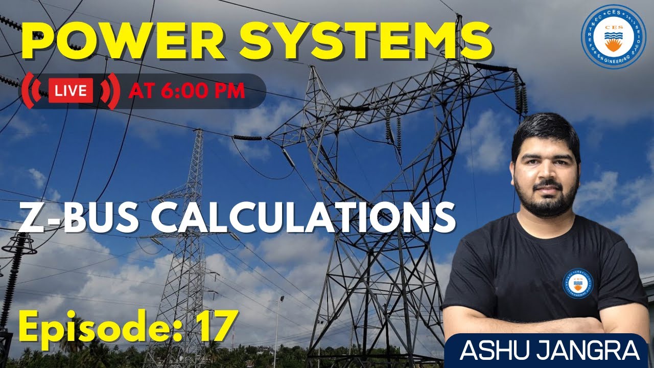 L17: Z-Bus Calculations | Power Systems | GATE/ESE 2022 | Ashu sir