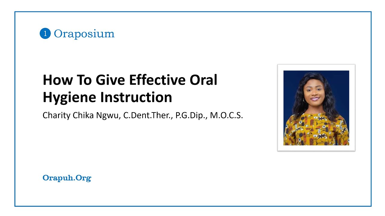 How to give effective oral hygiene instruction by Charity Chika Ngwu
