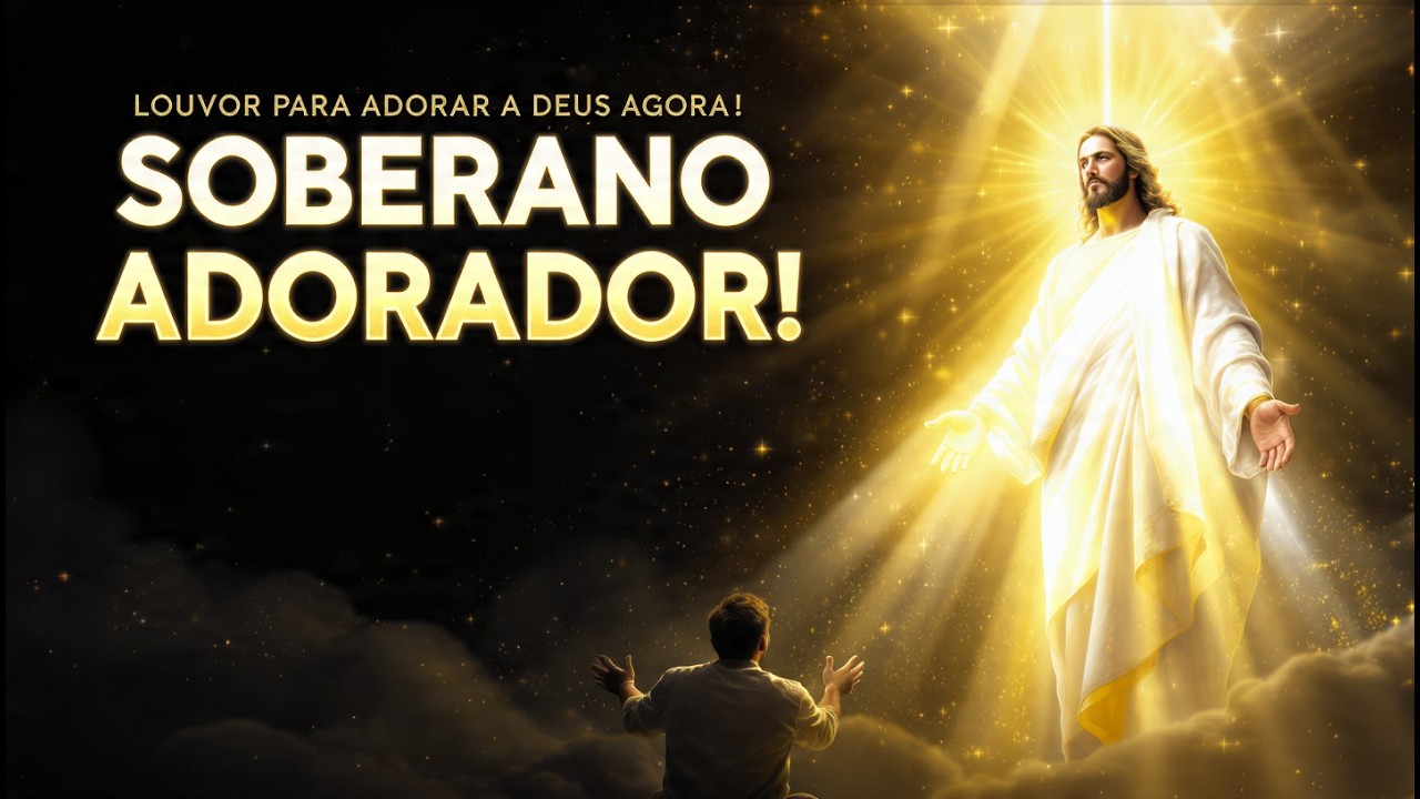Soberano Adorador | Louvor Profético de Poder | Melhores Músicas Gospel Mais Tocadas